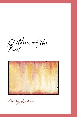 Children of the Bush by Henry Lawson