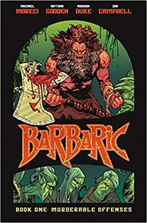 Barbaric Vol. 1: Murderable Offenses by Nathan Gooden, Michael Moreci