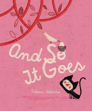 And So It Goes by Paloma Valdivia, Susan Ouriou