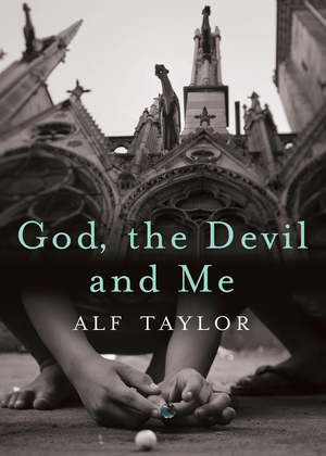 God, the Devil and Me by Alf Taylor