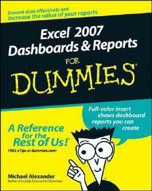 Excel 2007 Dashboards & Reports for Dummies by Michael Alexander