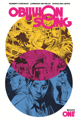 Oblivion Song by Kirkman & de Felici Book 1 by Robert Kirkman