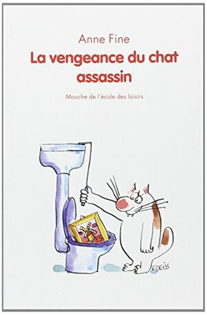 La vengeance du chat assassin by Anne Fine, Véronique Deiss, Véronique Haïtse