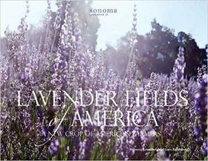 Lavender Fields of America: A New Crop of American Farmers by Gary Rosenberg, Rebecca Rosenberg