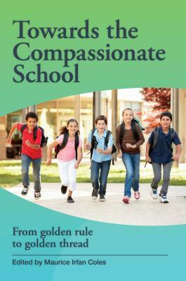 Towards the Compassionate School: From Golden Rule to Golden Thread by 