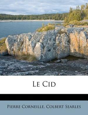 Le Cid by Colbert Searles, Pierre Corneille