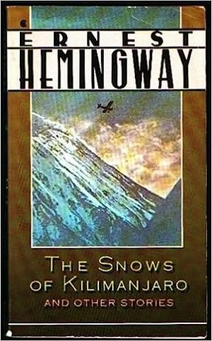 The Snows of Kilimanjaro and Other Stories by Ernest Hemingway
