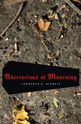 Aberrations of Mourning by Laurence A. Rickels