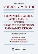 Commentaries and Cases on the Law of Business Organization, 2009-2010 Statutory Supplement by Ronald Jay Allen, William T. Allen, Ezra Ripley Thayer Professor of Law Reinier Kraakman, Guhan Subramanian