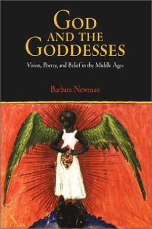 God and the Goddesses: Vision, Poetry, and Belief in the Middle Ages by Barbara Newman