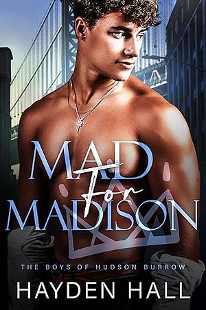 Mad for Madison by Hayden Hall