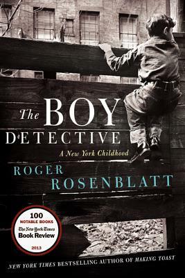 The Boy Detective: A New York Childhood by Roger Rosenblatt