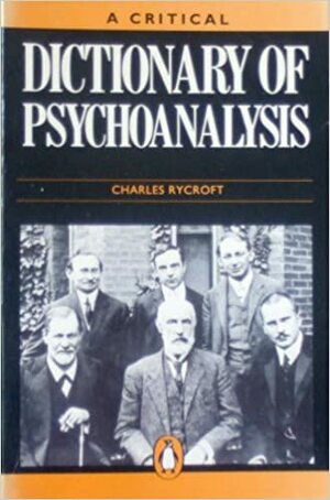 A Critical Dictionary of Psychoanalysis by Charles Rycroft