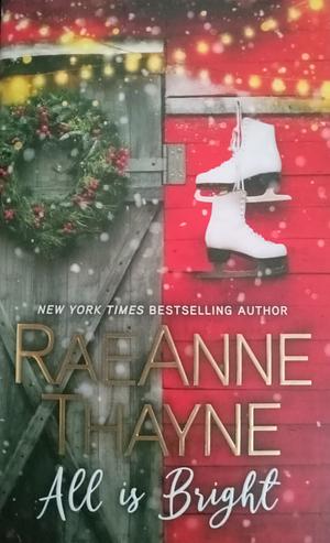 All Is Bright by Raeanne Thayne