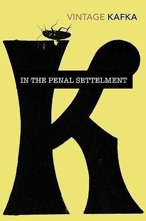 In the Penal Settlement by Franz Kafka