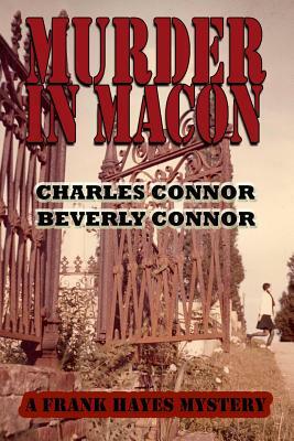 Murder In Macon: A Frank Hayes Mystery by Charles Connor, Beverly Connor