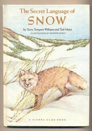 Secret Language of Snow by Terry Tempest Williams