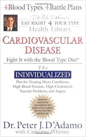 Cardiovascular Disease: Fight it by Peter J. D'Adamo