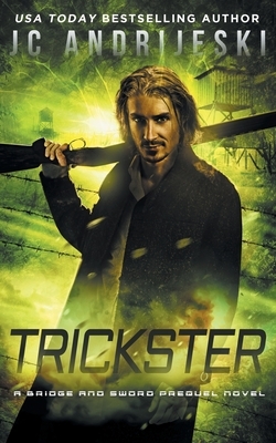 Trickster: A Bridge & Sword Prequel #0.2 by JC Andrijeski