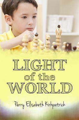Light of the World by Perry Elisabeth Kirkpatrick