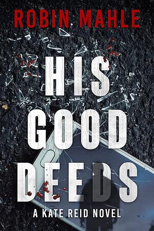 His Good Deeds by Robin Mahle