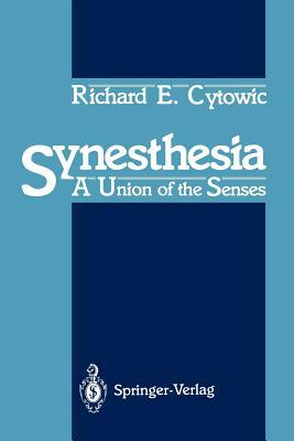 Synesthesia: A Union of the Senses by Richard E. Cytowic