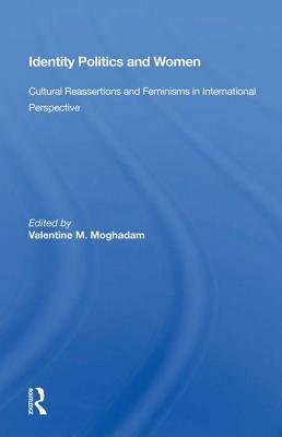 Identity Politics and Women: Cultural Reassertions and Feminisms in International Perspective by 