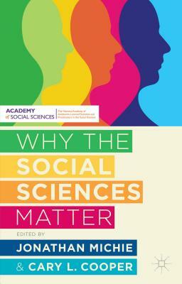 Why the Social Sciences Matter by Cary Cooper, Jonathan Michie