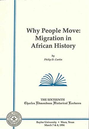 Why People Move: Migration in African History by Philip D. Curtin