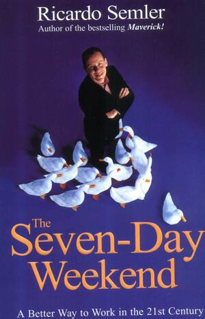 The Seven-Day Weekend by Ricardo Semler