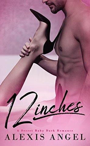 12 Inches by Alexis Angel