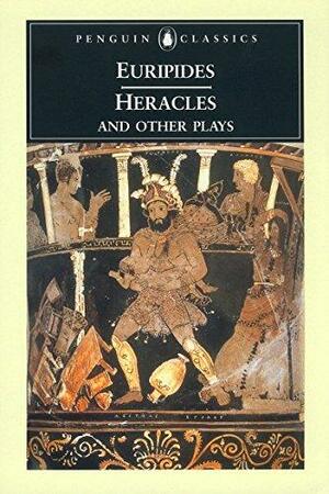 Heracles and Other Plays by Philip Vellacott, Euripides