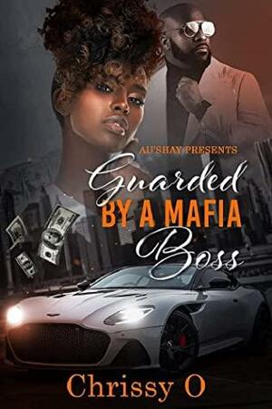 Guarded By a Mafia Boss by Chrissy O.