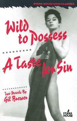 Wild to Possess / A Taste for Sin by Gil Brewer