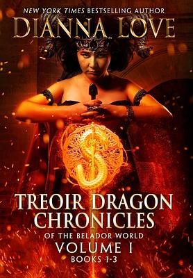 Treoir Dragon Chronicles of the BeladorTM World: Volume I, Books 1-3 by Dianna Love