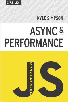 You Don't Know JS: Async & Performance by Kyle Simpson