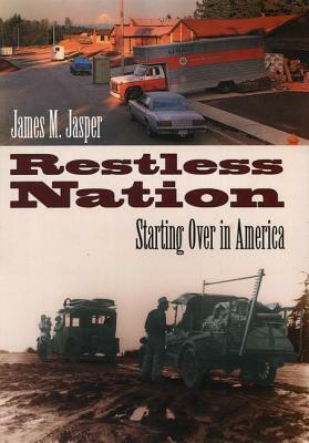 Restless Nation: Starting Over in America by James M. Jasper