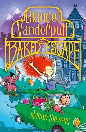 Bridget Vanderpuff and the Baked Escape by Martin Stewart