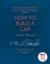 How to Build a Car: The Autobiography of the World's Greatest Formula 1 Designer by Adrian Newey