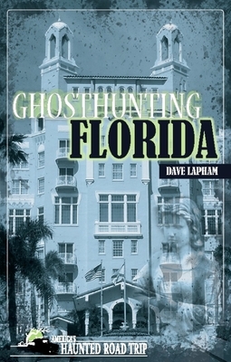 Ghosthunting Florida by Dave Lapham