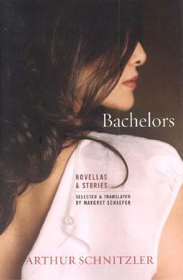 Bachelors: Stories and Novellas by Arther Schnitzler