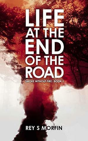 Life at the End of the Road by Rey S. Morfin