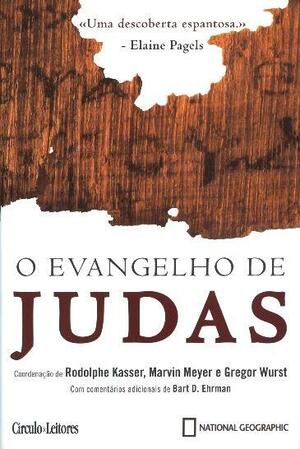 O Evangelho De Judas by Marvin W. Meyer, Rodolphe Kasser, Gregor Wurst