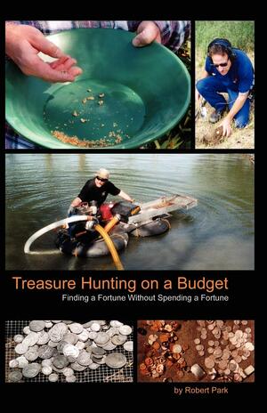 Treasure Hunting on a Budget by Robert Ezra Park