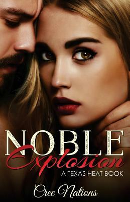 Noble Explosions: Texas Heat Series by Cree Nations