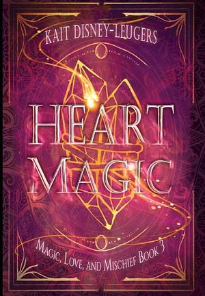 Heart Magic by Kait Disney-Leugers