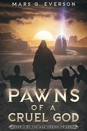 Pawns of a Cruel God by Mars G. Everson