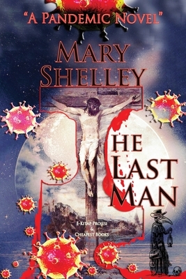 The Last Man: "A Pandemic Novel" by Mary Shelley