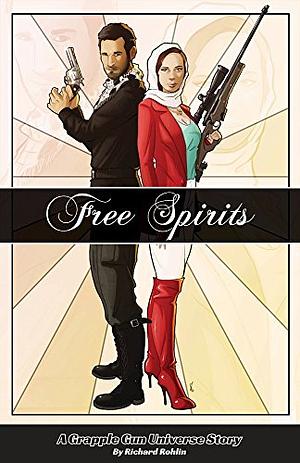 Free Spirits: A Story of the Grapple Gun Universe by Richard W. Rohlin