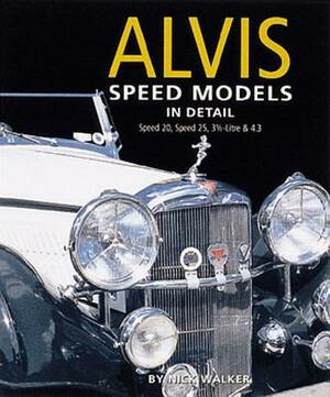 Alvis Speed Models 1932-40: In Detail by Nick Walker